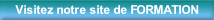 Visitez notre site de FORMATION.